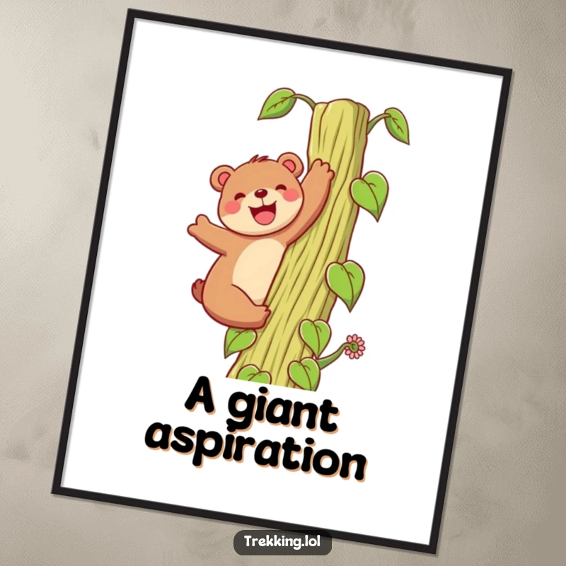 Funny Poster: A happy bear enthusiastically climbs a towering beanstalk with a grin, creating whimsical wall art for a joyful and adventurous vibe.
