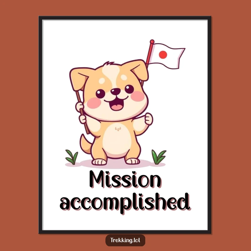 Funny Dog Planting Flag Poster: Motivational Art with a Hilarious Canine Twist