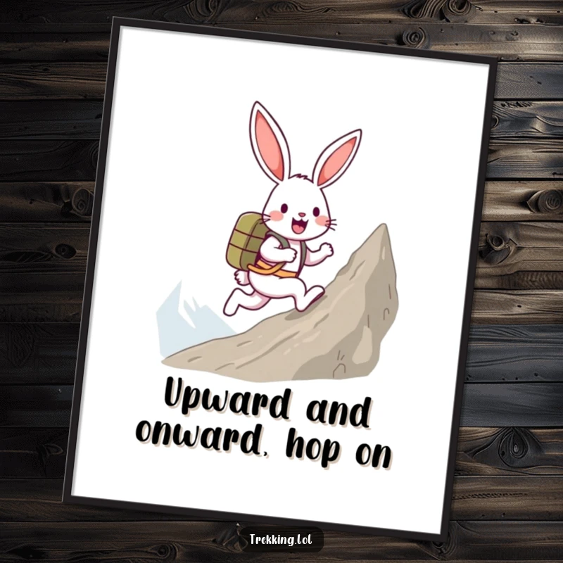Funny free printable wall art: a happy bunny with a backpack gleefully skipping up a steep mountain path.