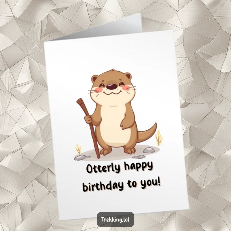 Funny Free Printable Birthday Card: Smiling Otter Using Stick, Steady on Uneven Terrain, Birthday Fun!