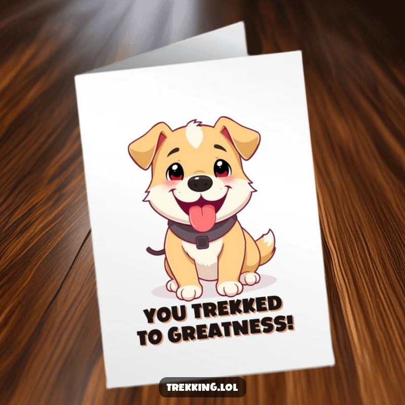 Funny Free Printable Congratulations Card: Playful dog panting happily after a trek, a humorous downloadable gift.