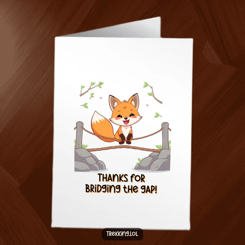 Funny Free Printable Thank You Card of a happy fox crossing a precarious rope bridge, thanking them for their support.